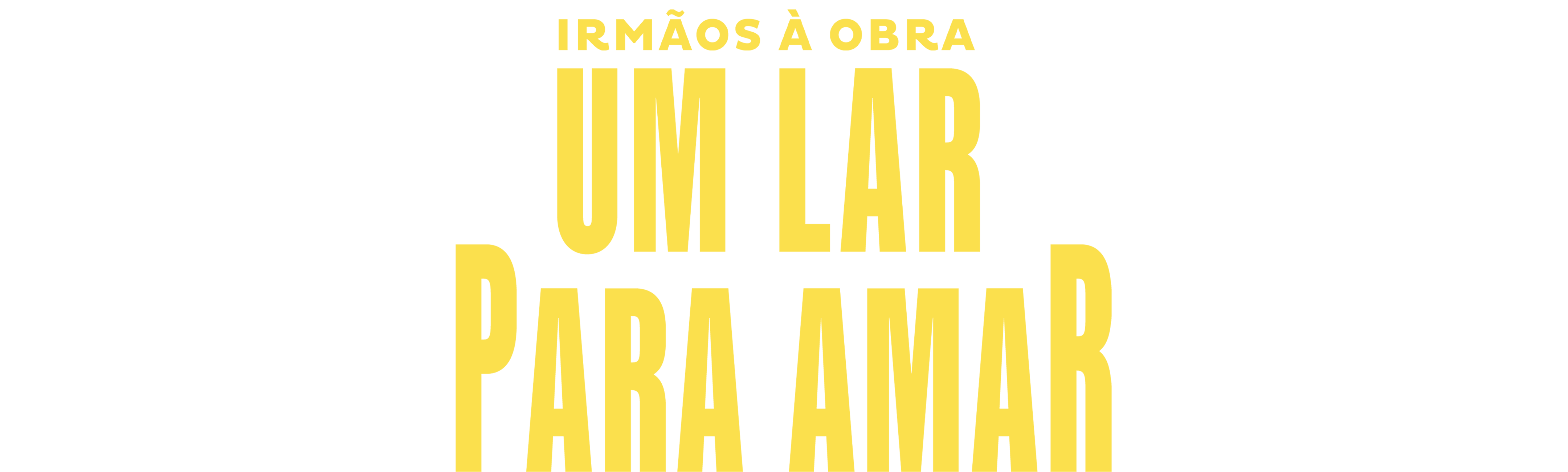 Irmãos à Obra: Um Lar Para Amar