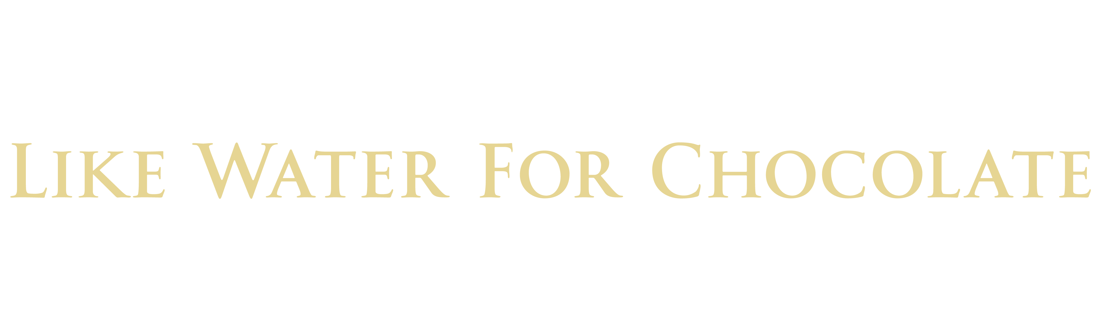 Like Water for Chocolate