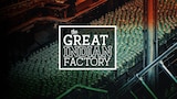 The Great Indian Factory