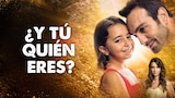 ¿Y Tú Quién Eres?