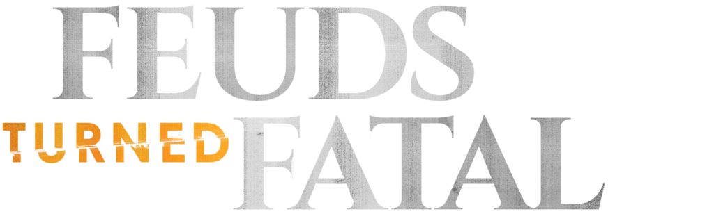 Feuds Turned Fatal