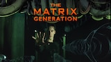 The Matrix: Generation