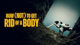 How (Not) to Get Rid of a Body