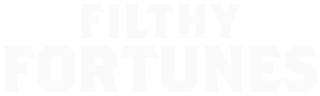 Filthy Fortunes