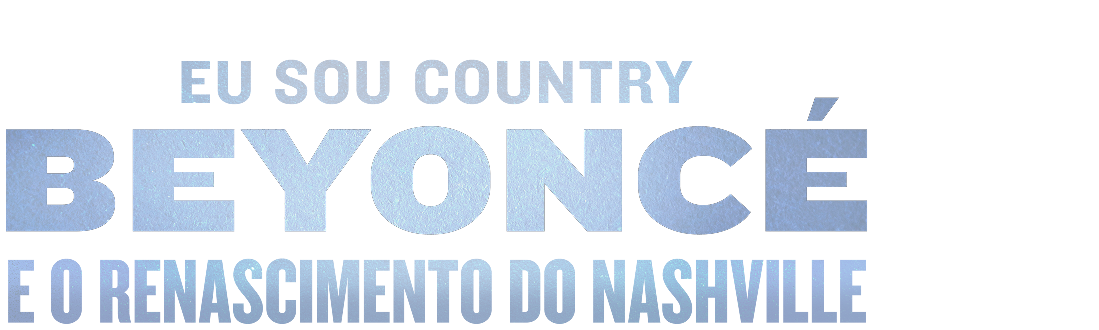 Eu Sou Country: Beyoncé e o Renascimento do Nashville