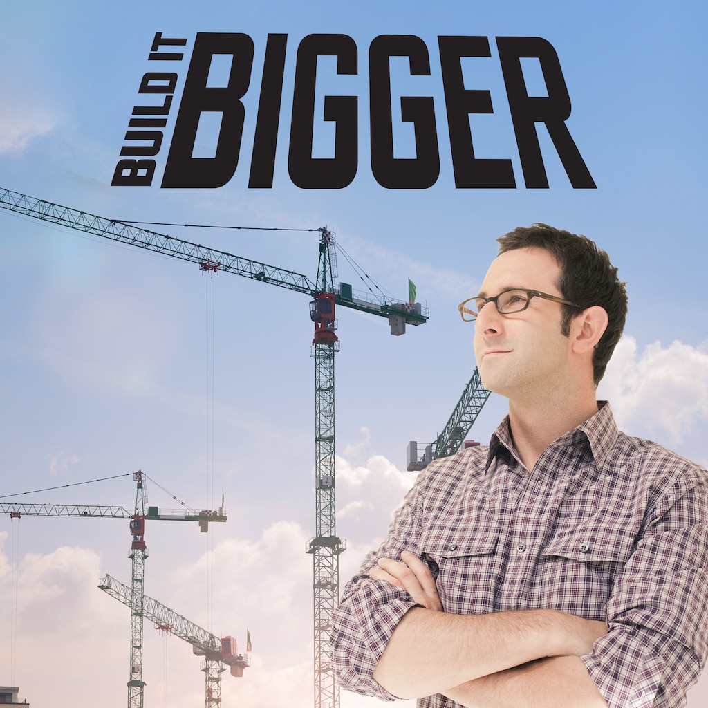 Build It Bigger
