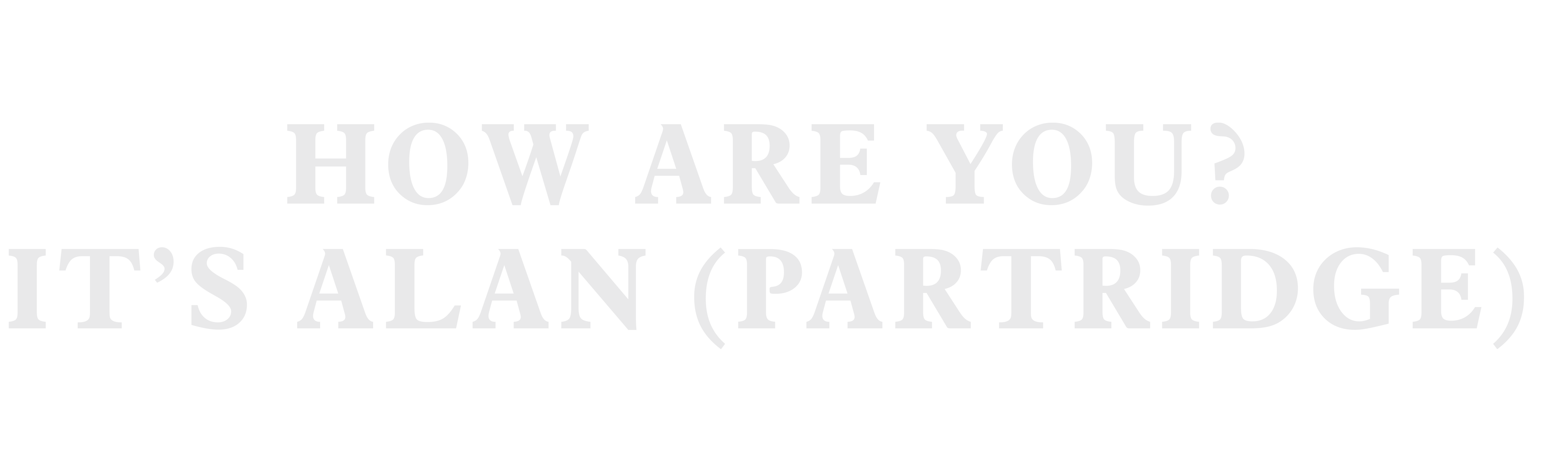 How Are You? It's Alan (Partridge)