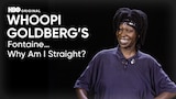 Whoopi Goldberg's Fontaine ... Why Am I Straight?