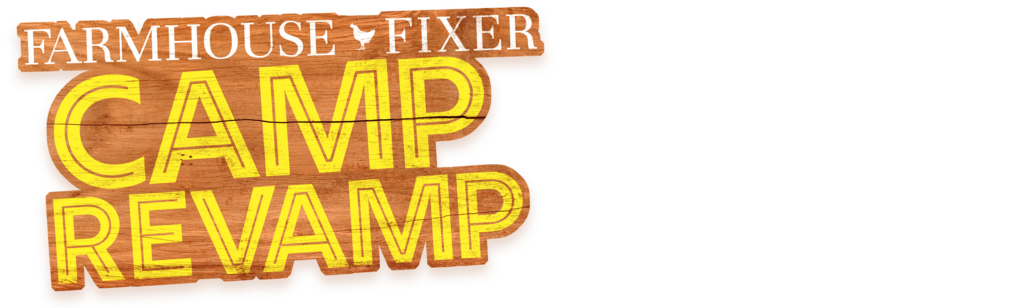 Farmhouse Fixer: Camp Revamp