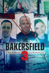 The Bakersfield 3: A Tale of Murder and Motherhood