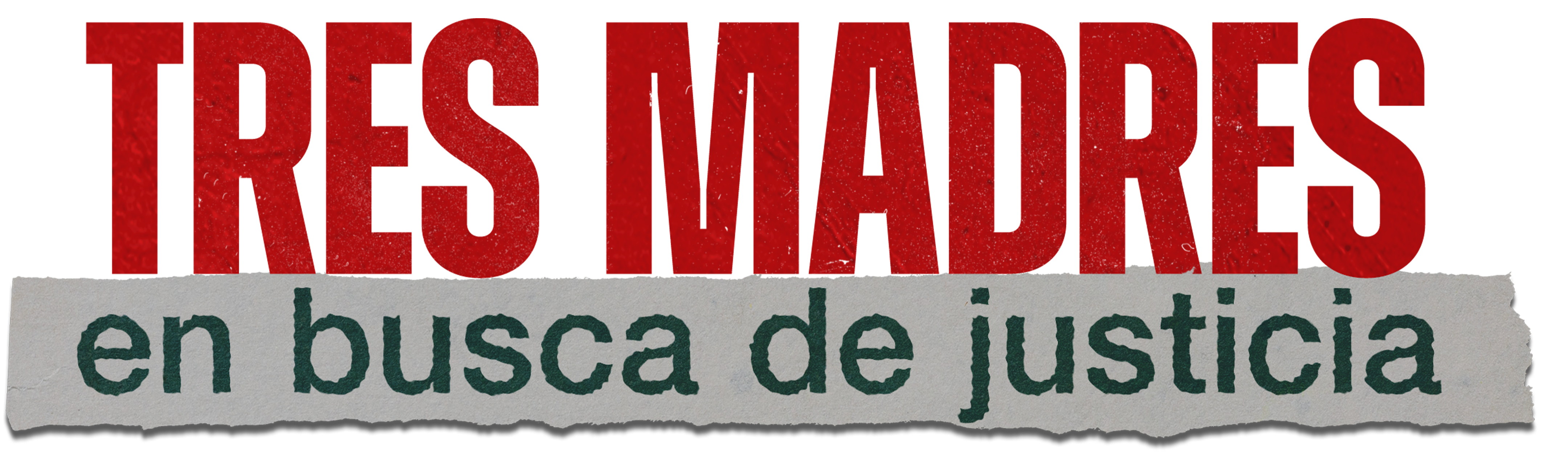 Tres madres en busca de justicia