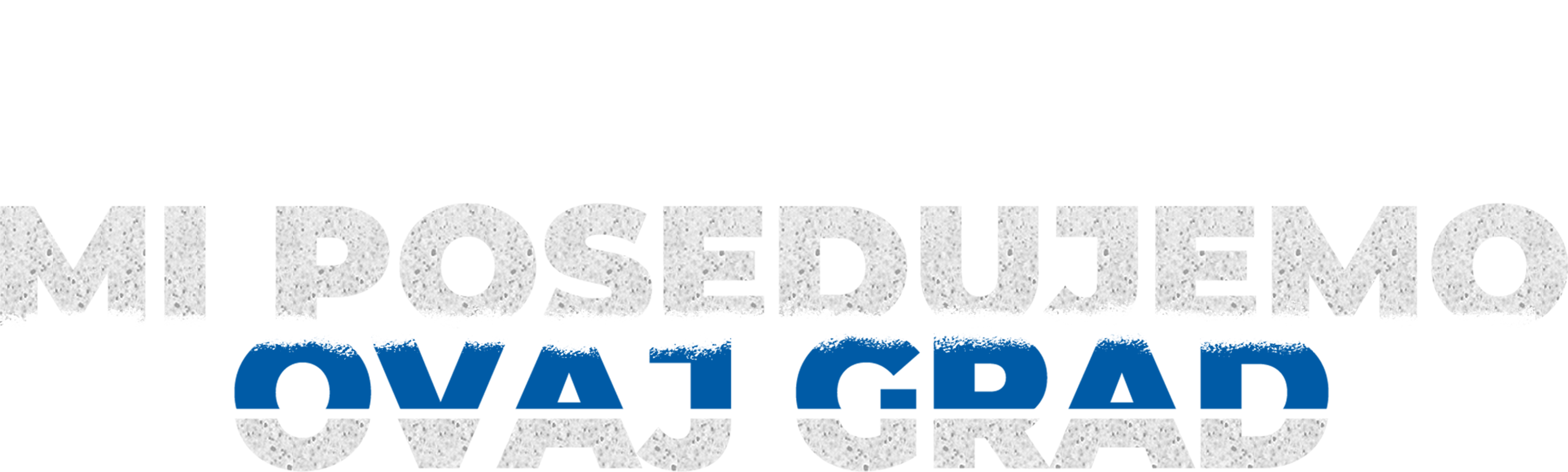 Mi posedujemo ovaj grad