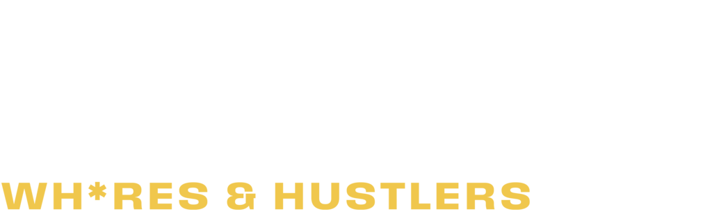 Black Widows: Wh*res & Hustlers