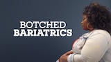 Botched Bariatrics