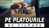 Pe platourile de filmare