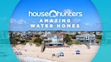 House Hunters: Amazing Water Homes