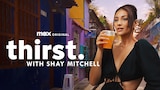 Thirst with Shay Mitchell