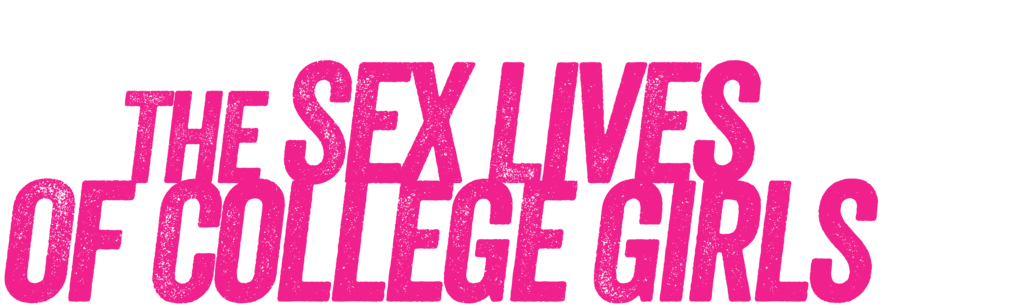 The Sex Lives of College Girls