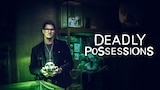 Deadly Possessions