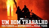 Um Bom Trabalho: Histórias dos Bombeiros de Nova York