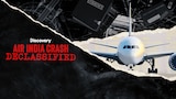Air India Crash: Declassified
