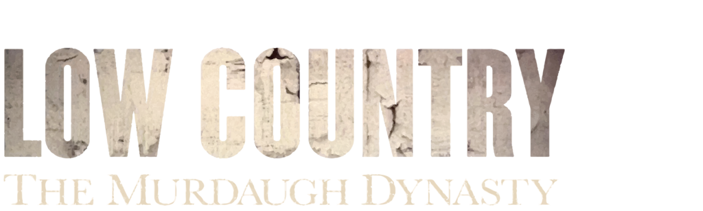 Low Country: The Murdaugh Dynasty