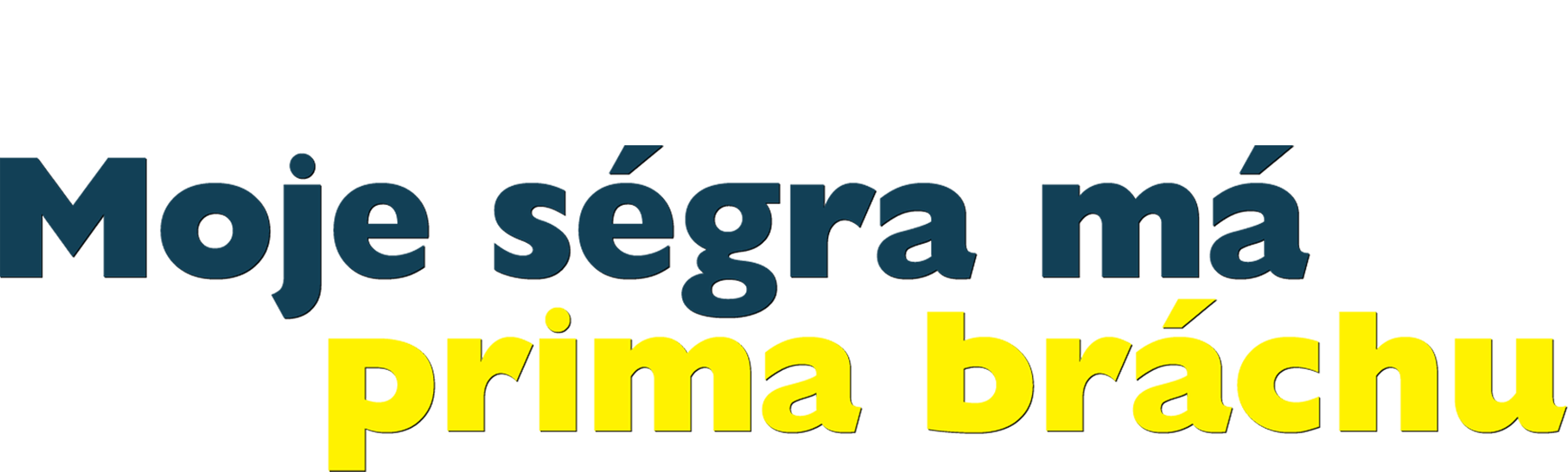 Moje ségra má prima bráchu