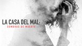 La casa del mal: sombras de muerte