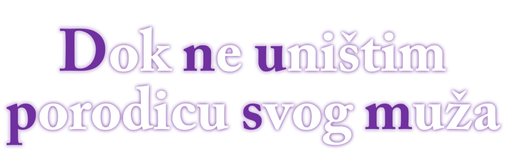 Dok ne uništim porodicu svog muža