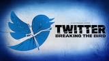Twitter: Breaking the Bird