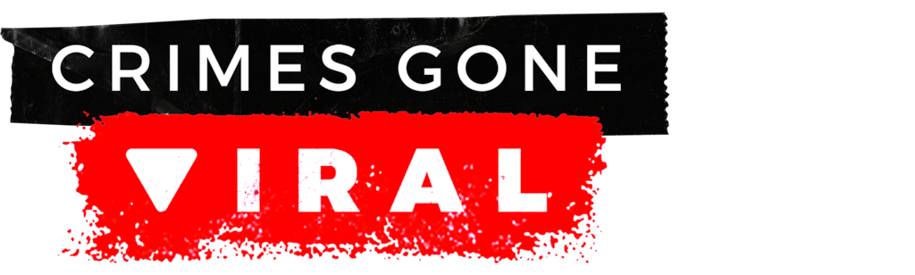 Crimes Gone Viral