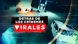 Detrás de los crímenes virales