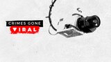 Crimes Gone Viral