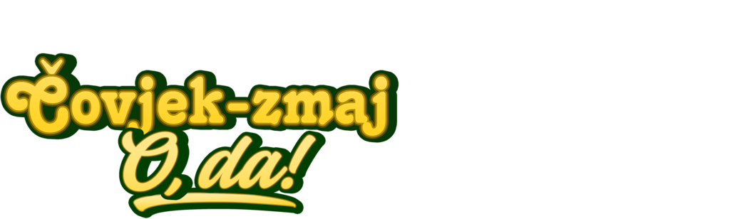 Čovjek-zmaj: O, da!