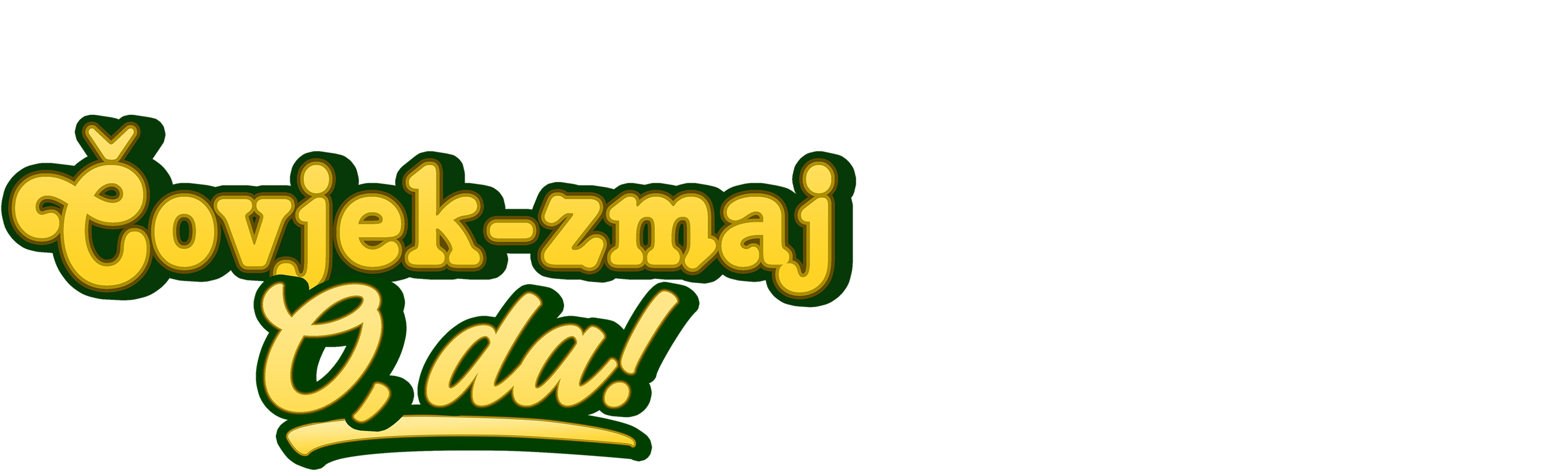 Čovjek-zmaj: O, da!