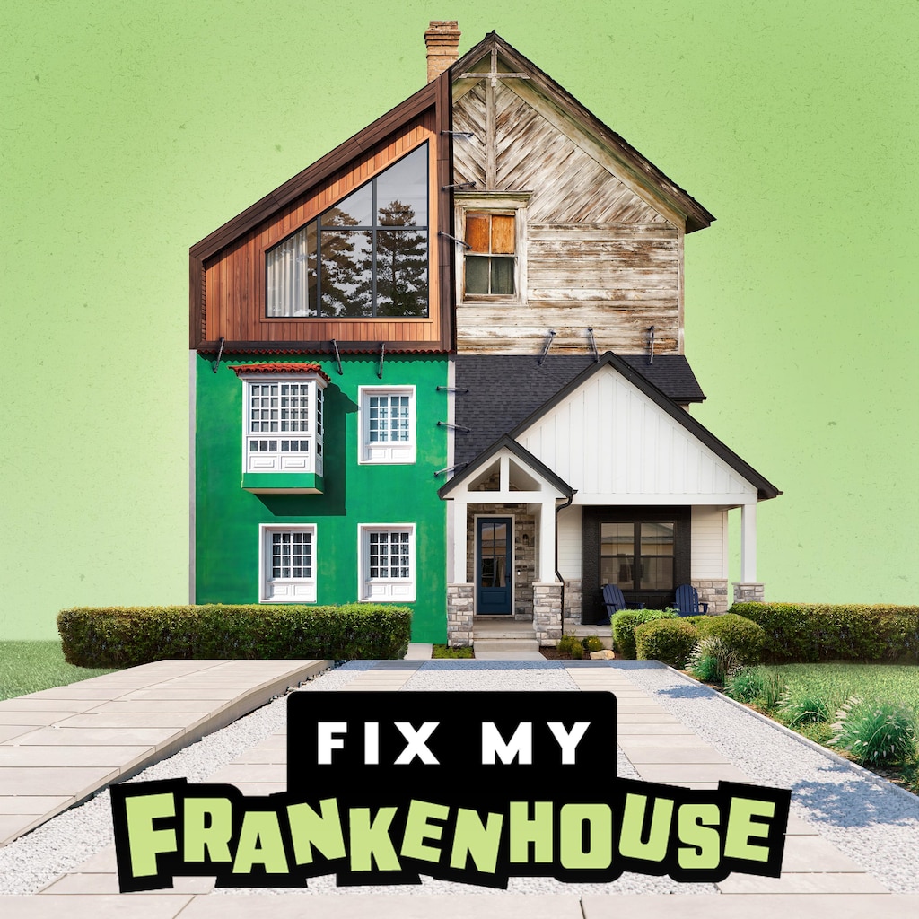 Fix My Frankenhouse