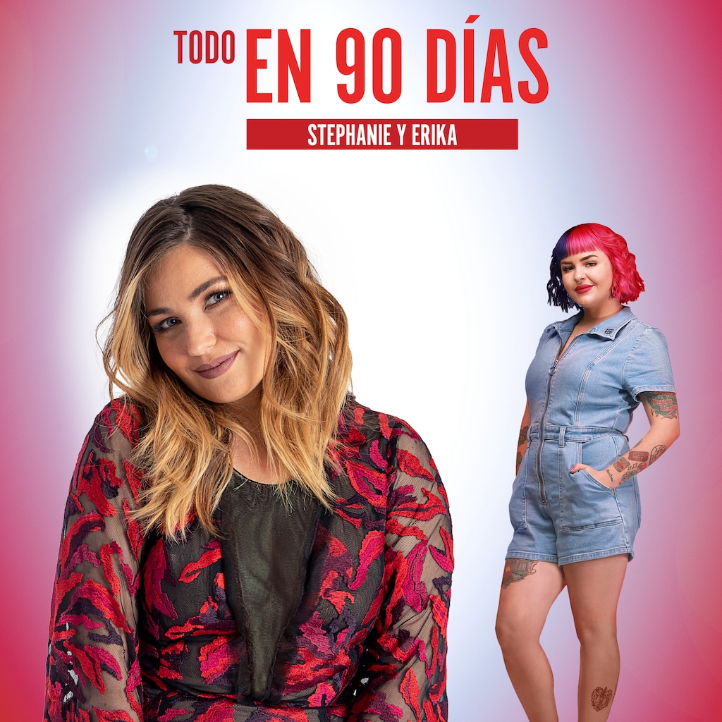Todo en 90 días: Stephanie y Erika