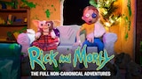 Rick and Morty: The Full Non-Canonical Adventures