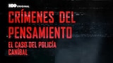 Crímenes del pensamiento: el caso del policía caníbal