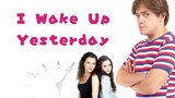 I Wake Up Yesterday