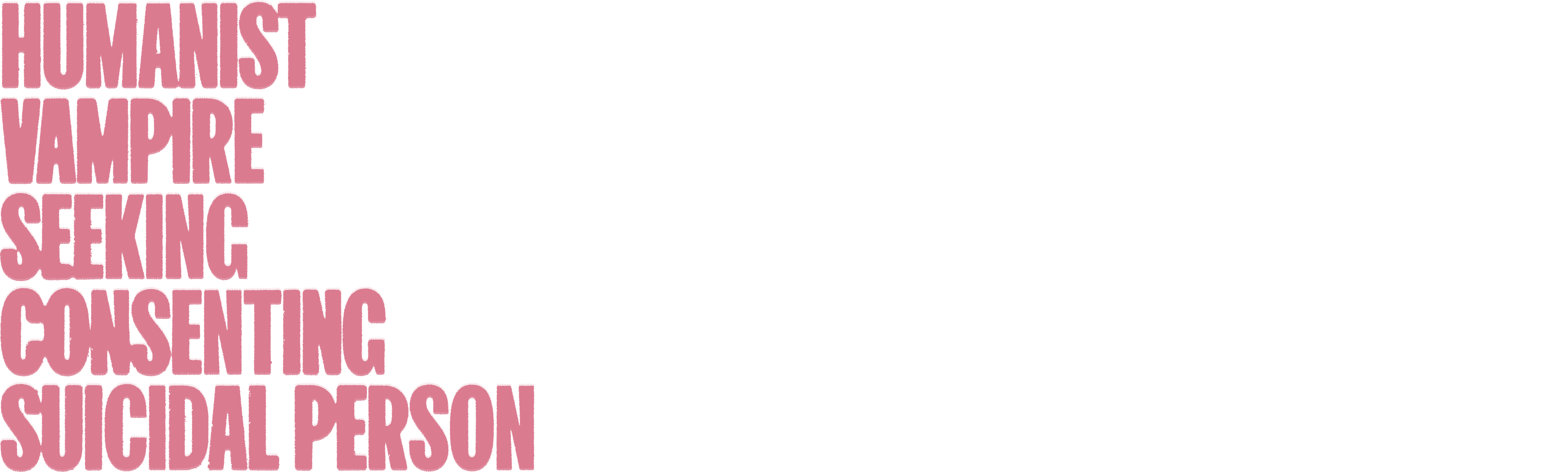 Humanist Vampire Seeking Consenting Suicidal Person