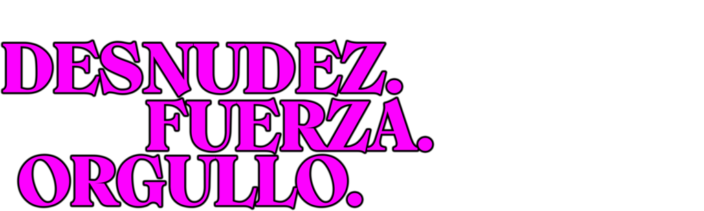 Desnudez. Fuerza. Orgullo.