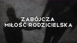 Zabójcza miłość rodzicielska