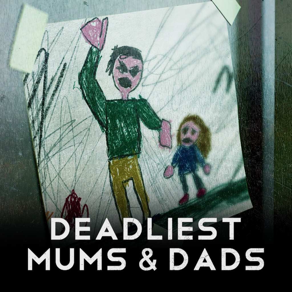 Deadliest Mums & Dads