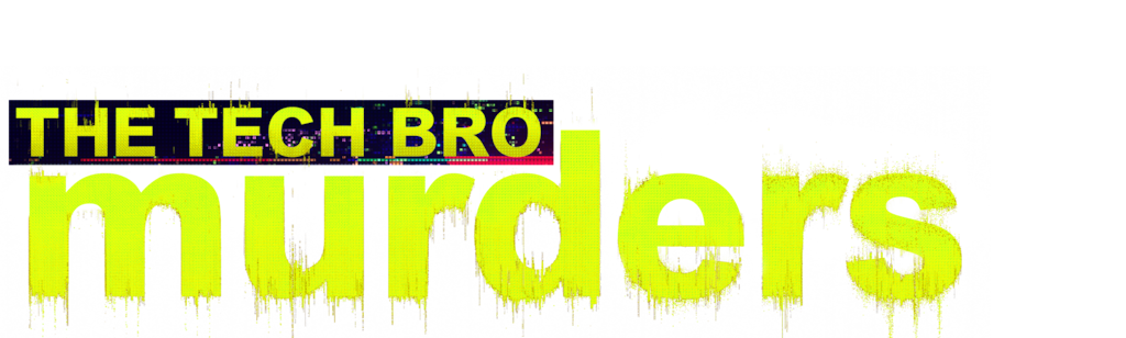 The Tech Bro Murders