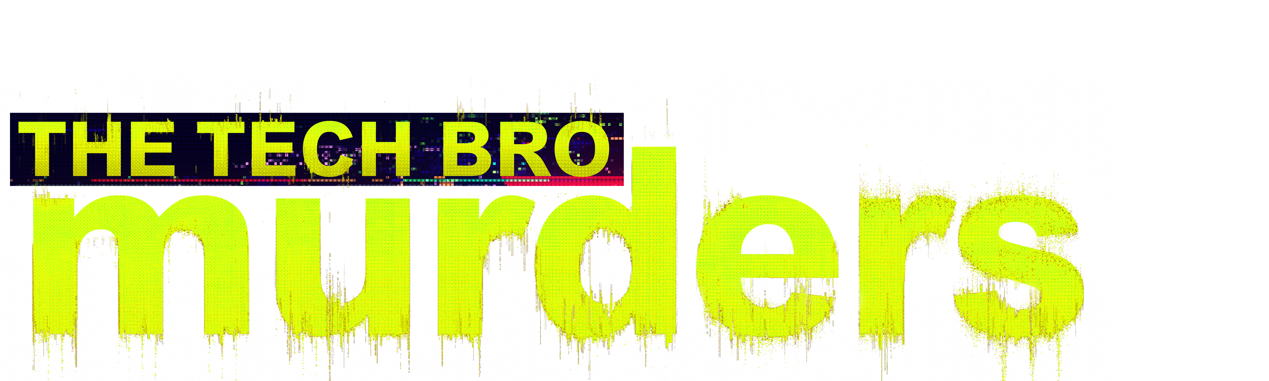 The Tech Bro Murders