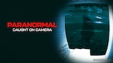 Paranormal Caught on Camera