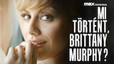 Mi történt, Brittany Murphy?