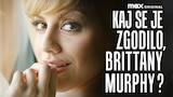 Kaj se je zgodilo, Brittany Murphy?