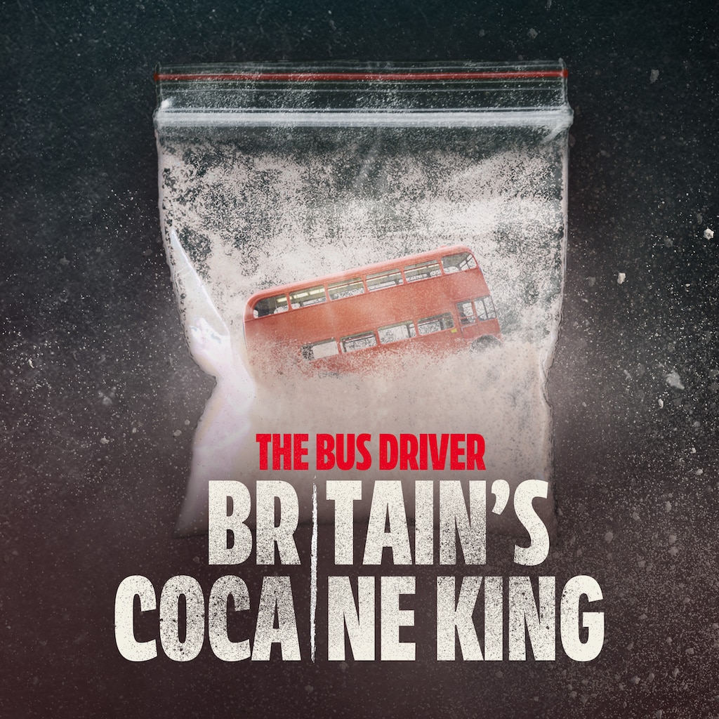 The Bus Driver: Britain's Cocaine King